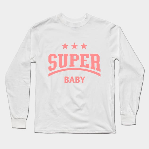 Super Baby (Pink) Long Sleeve T-Shirt by MrFaulbaum